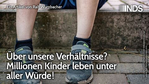 Über unsere Verhältnisse? Millionen Kinder leben unter aller Würde! | Ralf Wurzbacher | NDS-Podcast