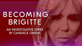 Candace Owens: Becoming Brigitte: Gaslighting The Public! - 2/4/25