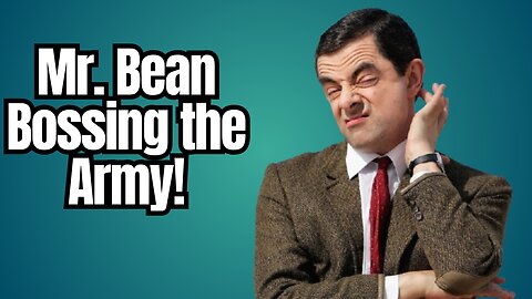 Mr. Bean Bossing the Army!