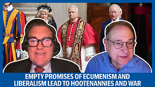 Empty Promises of Ecumenism and Liberalism lead to Hootenannies and War | Church and State ep.84