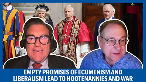 Empty Promises of Ecumenism and Liberalism lead to Hootenannies and War | Church and State ep.84
