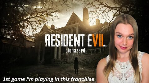 👻 Let's Play Resident Evil 7: Biohazard for the First Time