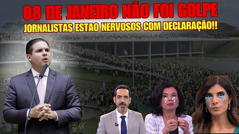 08 de Janeiro NÃO FOI GOLPE. Jornalistas de esquerda DESESPERADOS.!