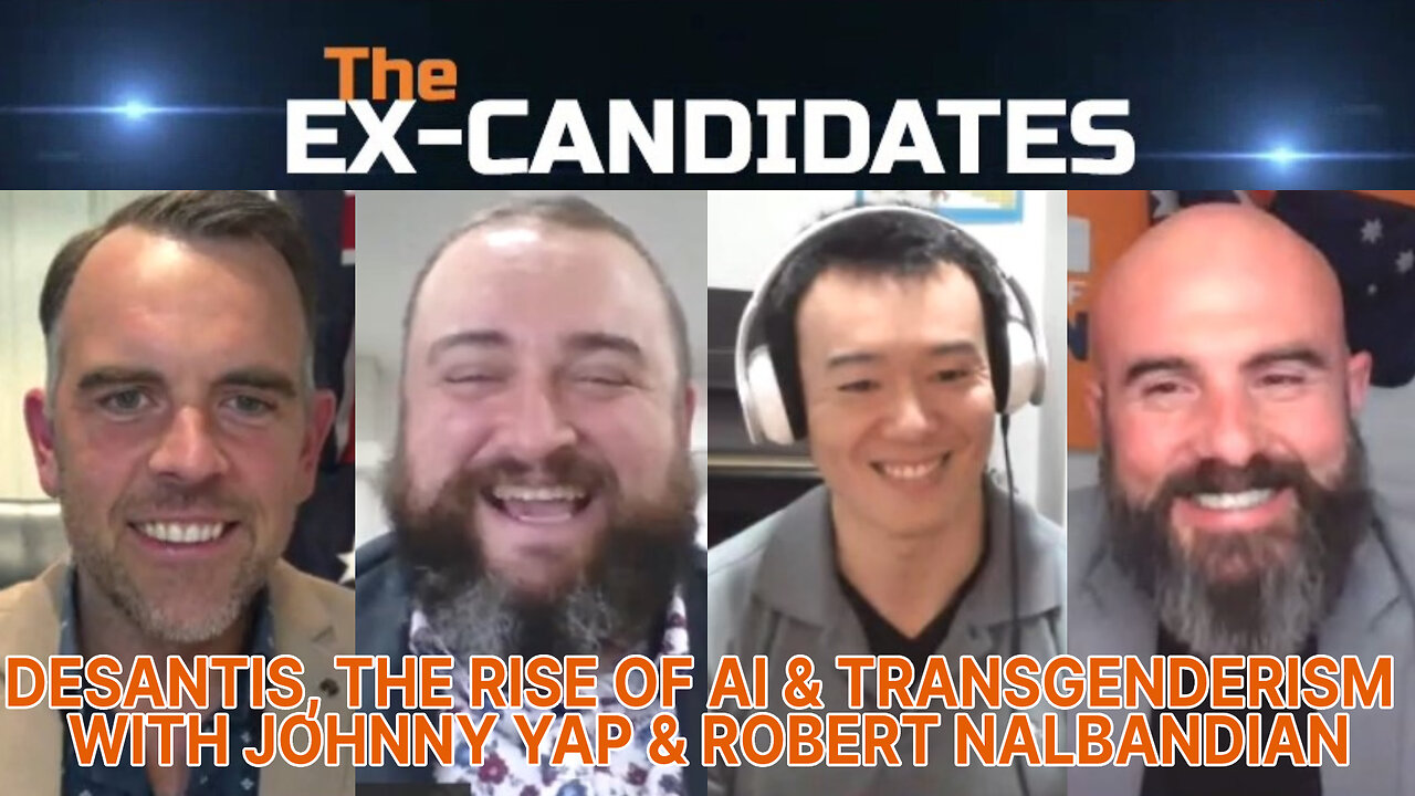 DeSantis, Rise of AI & Transgenderism - With Johnny Yap & Robert Nalbandian - X-Candidates 62