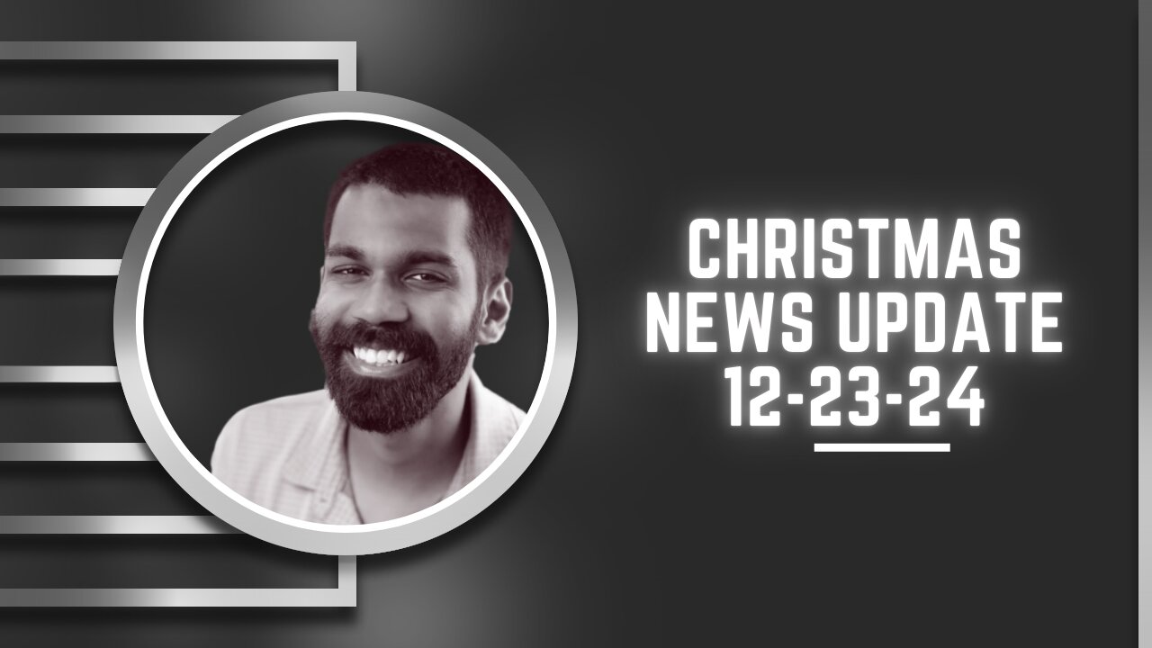 Christmas News Update, 12-23-24