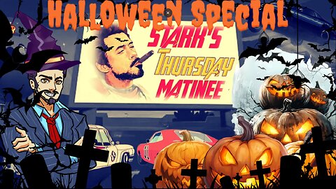 Stark's Saturday Matinee - The Halloween Special!