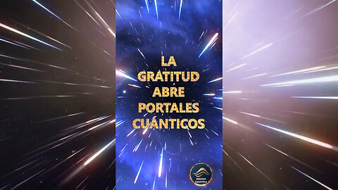 LA GRATITUD ABRE PORTALES CUÁNTICOS