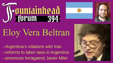 FF-394: Eloy Vera Beltran on Javier Milei's relations with provincial governors and Iran
