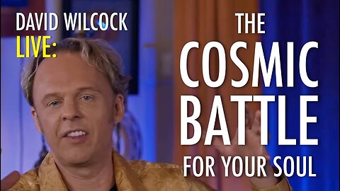 David Wilcock LIVE: The Cosmic Battle For Your Soul