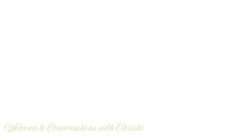 Conversations with Christie intro!