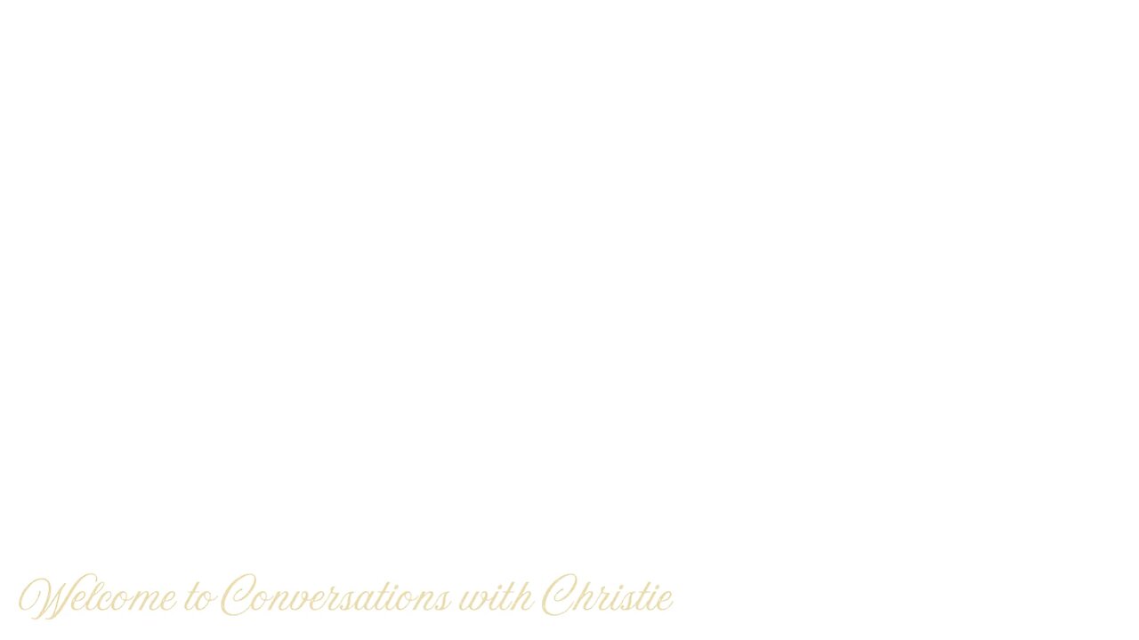 Conversations with Christie intro!