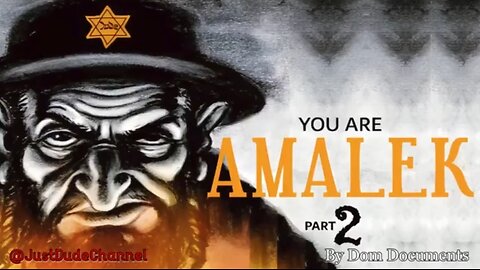 YOU ARE AMALEK - PART 2