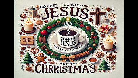 A Christmas video for you - Coffee with Jesus Podcast