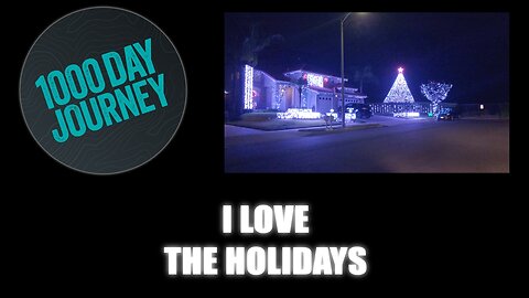 1000 Day Journey 0889 I Love the Holidays