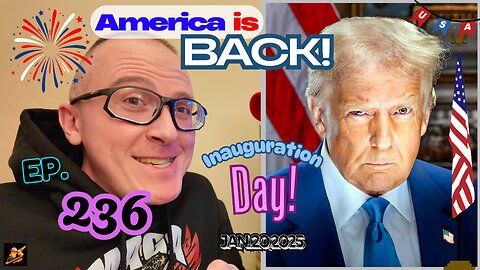 Ep. 236 America’s NEXT REVOLUTION! Inauguration Day with your 47th President, Donald J. Trump!