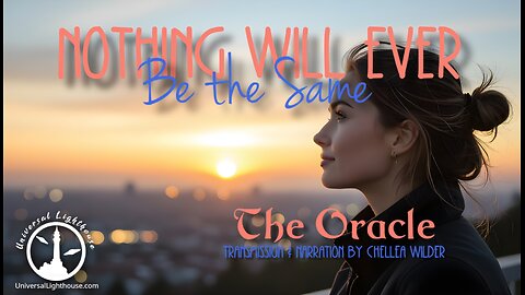 Nothing Will Ever Be the Same ~ The Oracle ~ Chellea Wilder