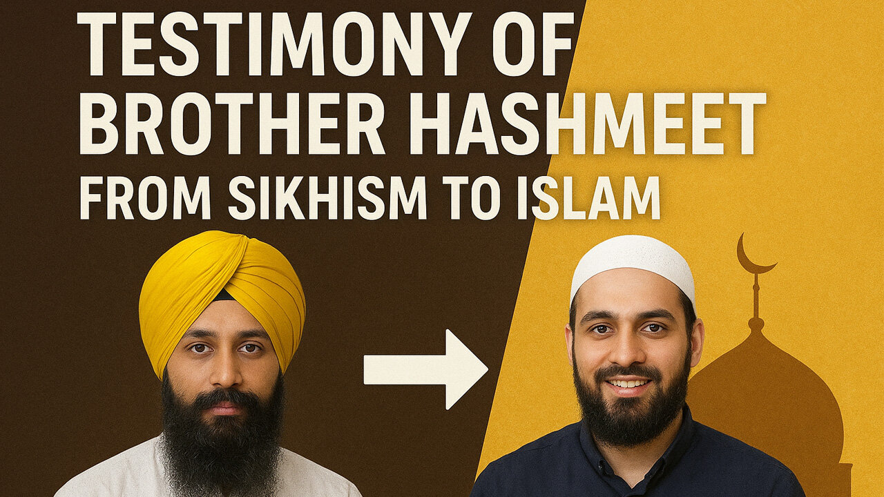 Testimony Of Brother Hashmeet Sikhism to Islam