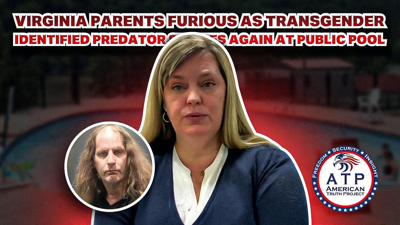 VIRGINIA PARENTS FURIOUS AS TRANSGENDER IDENTIFIED PREDATOR STRIKES AGAIN AT PUBLIC POOL