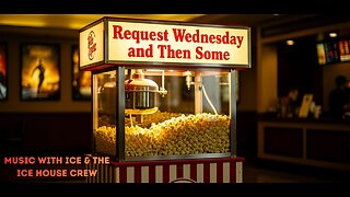 MUSIC WITH ICE AND THE ICE HOUSE CREW: REQUEST WEDNESDAY AND THEN SOME