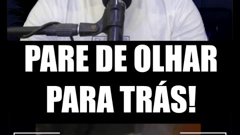 PARE DE OLHAR TRÁS