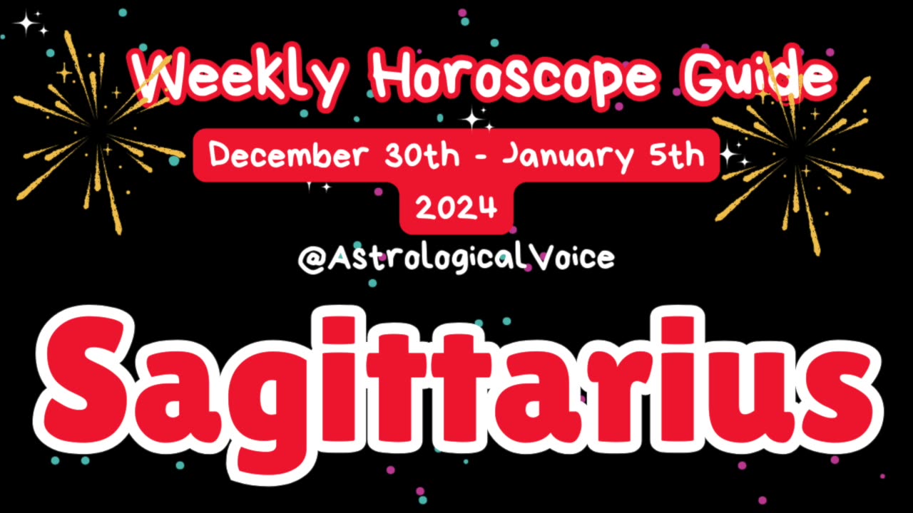 Sagittarius (New Years Week) Weekly Horoscope Guide Dec 30-Jan 5 2024/5