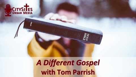 A Different Gospel with Tom Parrish
