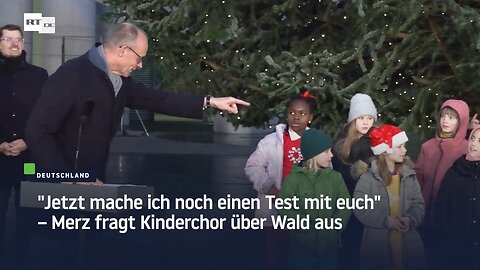 "Jetzt mache ich noch einen Test mit euch" – Merz fragt Kinderchor über Wald aus