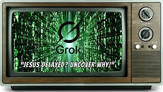 I Asked Grok: Why Is Jesus Taking So Long to Return?