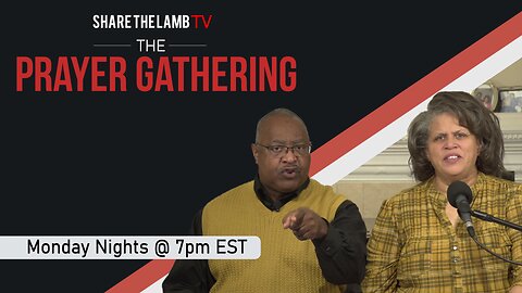 The Prayer Gathering LIVE | 1-13-2024 | Every Monday Night @ 7pm ET | Share The Lamb TV |