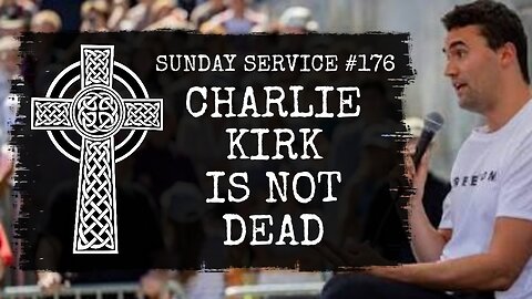 #176 - Charlie Kirk is Not Dead