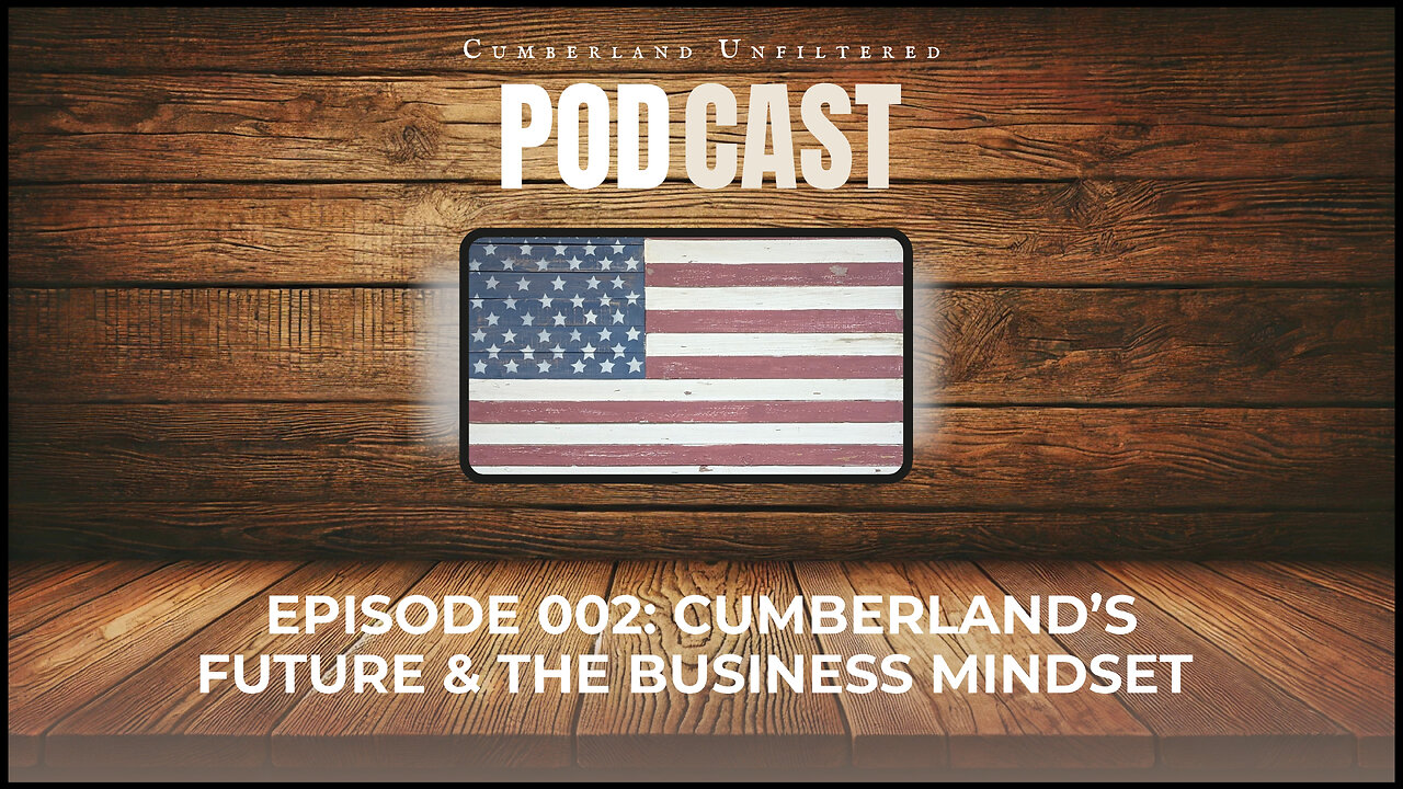 Cumberland’s Future & The Business Mindset ft. Mike Cesaroni | Episode 002