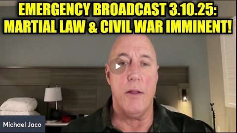 Michael Jaco: Emergency Broadcast 3.10.25: Martial Law & Civil War Imminent!