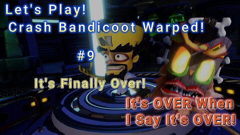 Let's Play! Crash Bandicoot 3 Warped Part 9! Flaming Passion is Gone Tomorrow!