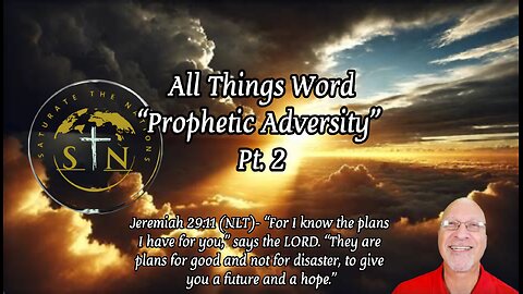 All Things Word: "Prophetic Adversity"- Pt. 2