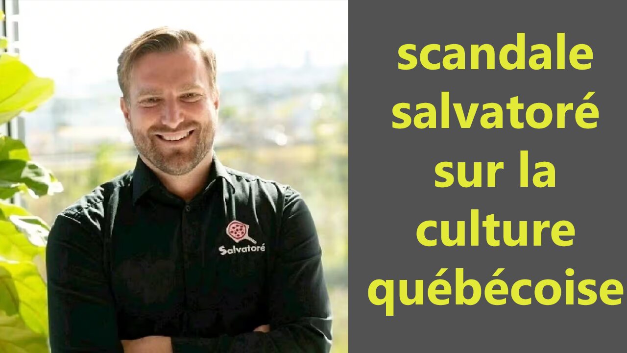le scandale salvatoré sur la culture québécoise