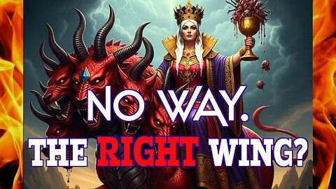 The RIGHT WING BECOMES the WOMAN on the BEAST?!
