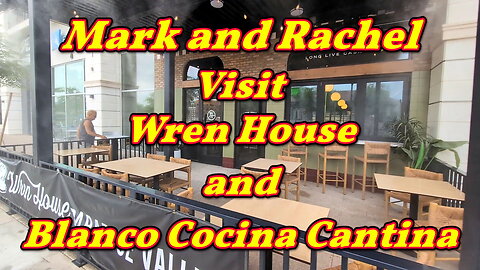 Mark and Rachel Visit Wren House and Blanco Cocina Cantina!