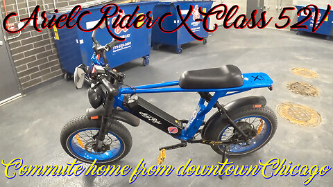 ARIEL RIDER X-CLASS 52V : LOW ON POWER, WILL I MAKE IT : NEW COMMUTE HOME FROM DOWNTOWN CHICAGO 2025