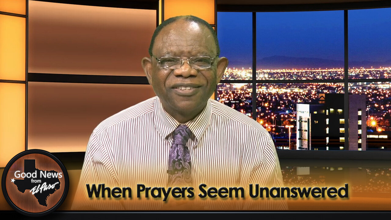 “When Prayers Seem Unanswered” Good News From El Paso (10-13-25)