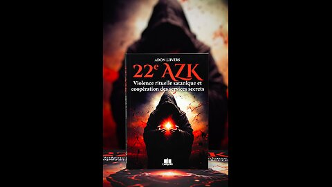 22e AZK : Violence rituelle satanique et coopération des services secrets