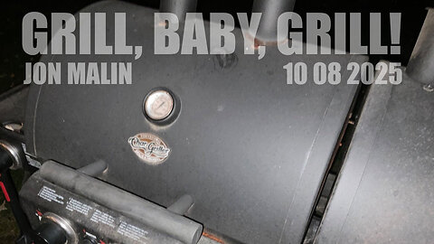 GRILL, BABY, GRILL! - Jon Malin - October 08 2025