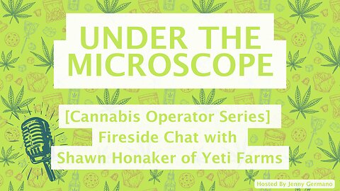 Cannabis Operator Series Fireside Chat with Yeti Farms