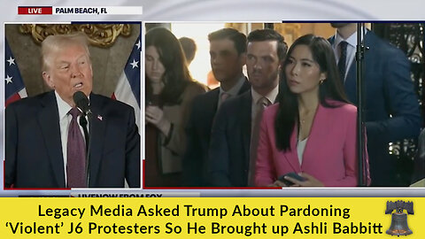 Legacy Media Asked Trump About Pardoning ‘Violent’ J6 Protesters So He Brought up Ashli Babbitt