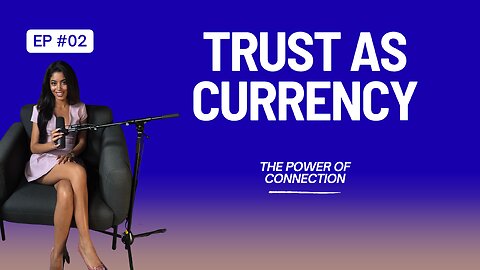 The Power of Connection : Trust as Currency