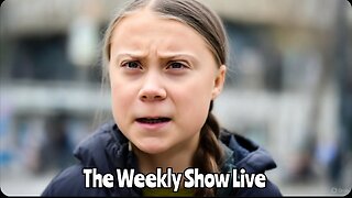 Greta Thunberg claims she has been abducted by Israeli forces The Weekly Show Live 155