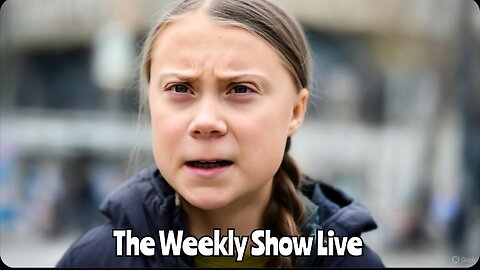 Greta Thunberg claims she has been abducted by Israeli forces The Weekly Show Live 155