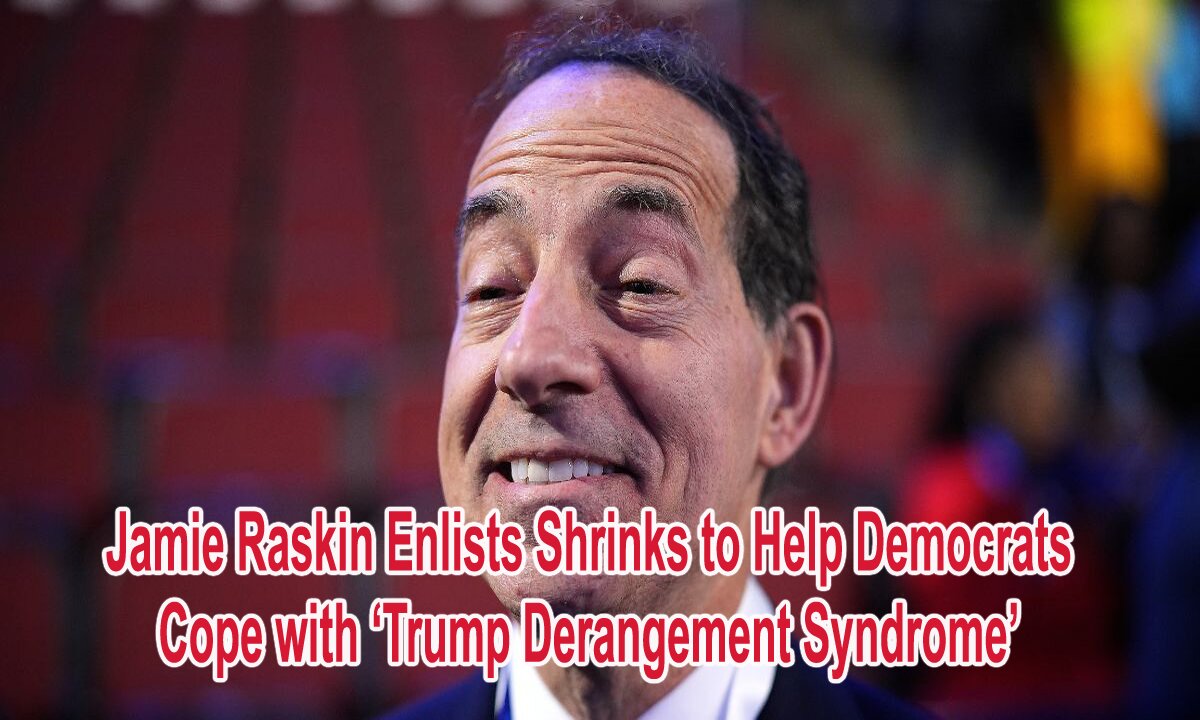 Jamie Raskin Enlists Shrinks to Help Democrats Cope with ‘Trump Derangement Syndrome’