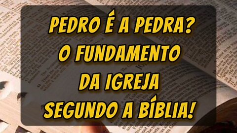 O fundamento da igreja segundo a Bíblia