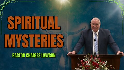 Spiritual Mysteries - Pastor Charles Lawson