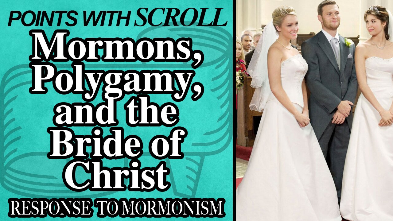 SCROLL - Mormons, Polygamy, and The Bride of Christ